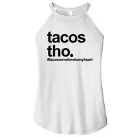 The Tacos Tho Tacos Never Broken My Heart Women's Perfect Tri Rocker Tank