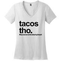 The Tacos Tho Tacos Never Broken My Heart Women's V-Neck T-Shirt