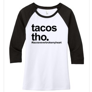 The Tacos Tho Tacos Never Broken My Heart Women's Tri-Blend 3/4-Sleeve Raglan Shirt