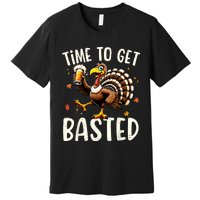 Turkey Time To Get Basted Funny Happy Thanksgiving Premium T-Shirt