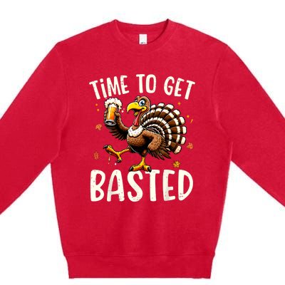 Turkey Time To Get Basted Funny Happy Thanksgiving Premium Crewneck Sweatshirt