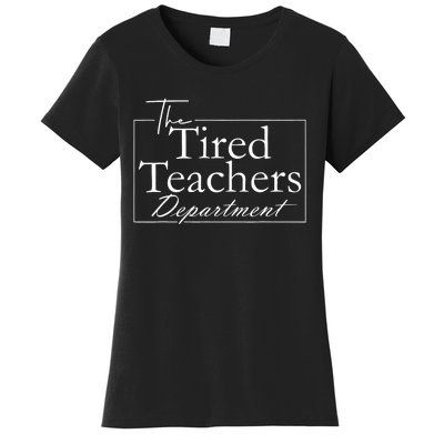 The Tired Teachers Department Teacher Appreciation Day Women's T-Shirt