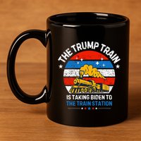 The Trump Train Is Taking To The Train Station 11oz C Handle Ceramic Mug