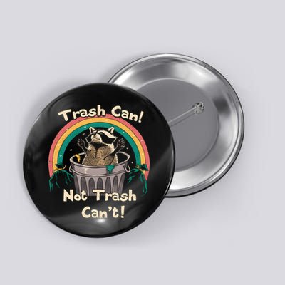TRASH TALKER Trash Can Not Trash Cant Button