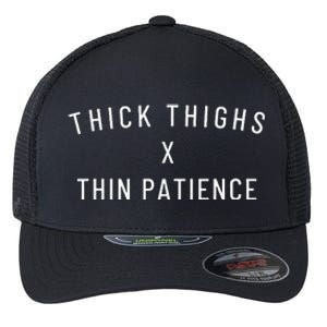 Thick Thighs Thin Patience Flexfit Unipanel Trucker Cap