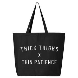 Thick Thighs Thin Patience 25L Jumbo Tote