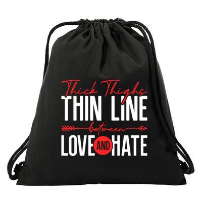 Thick Thighs Thin Line Between Love And Hate ValentineS Day Gift Drawstring Bag