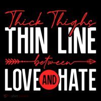 Thick Thighs Thin Line Between Love And Hate ValentineS Day Gift Flatbill Hat