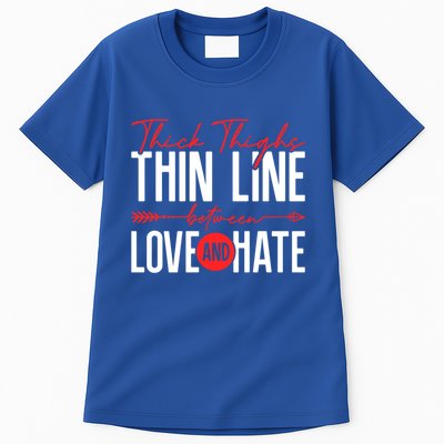 Thick Thighs Thin Line Between Love And Hate ValentineS Day Gift Tall T-Shirt