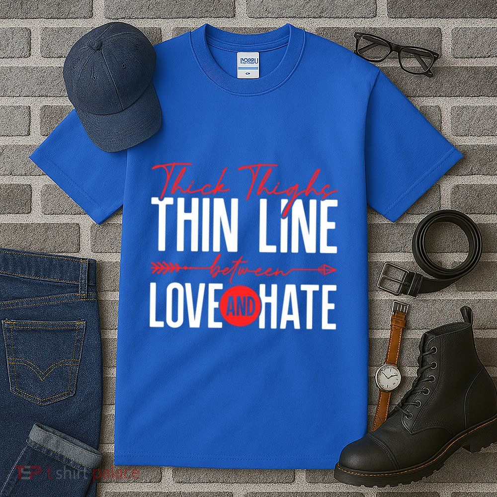Thick Thighs Thin Line Between Love And Hate ValentineS Day Gift Tall T-Shirt
