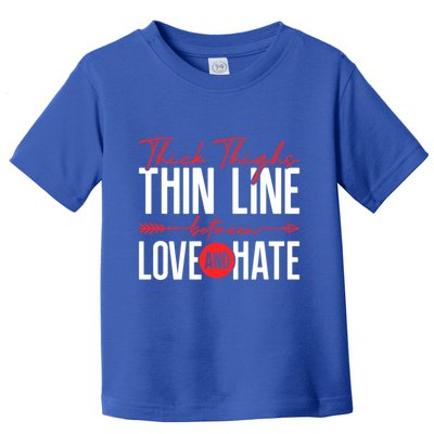 Thick Thighs Thin Line Between Love And Hate ValentineS Day Gift Toddler T-Shirt