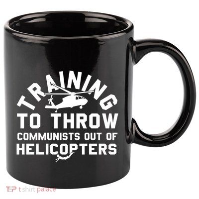 Training To Throw Communists Out Of Helicopters 11oz C Handle Ceramic Mug