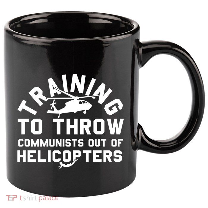 Training To Throw Communists Out Of Helicopters 11oz C Handle Ceramic Mug