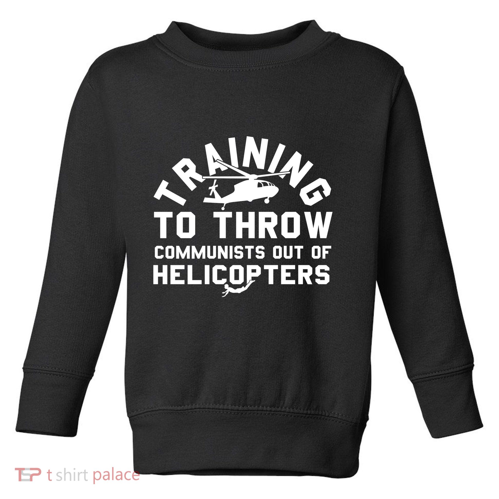 Training To Throw Communists Out Of Helicopters Toddler Sweatshirt