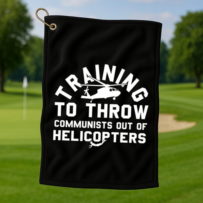 Training To Throw Communists Out Of Helicopters Golf Towel