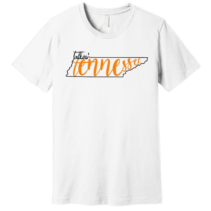 Talkin Tennessee Talking Tennessee Tn Orange White Outfits Premium T-Shirt