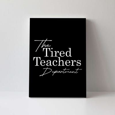 The Tired Teachers Department Teacher Appreciation Day Gift Canvas