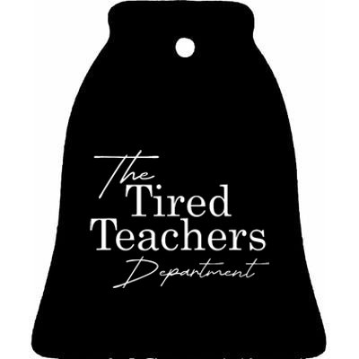 The Tired Teachers Department Teacher Appreciation Day Gift Ceramic Bell Ornament