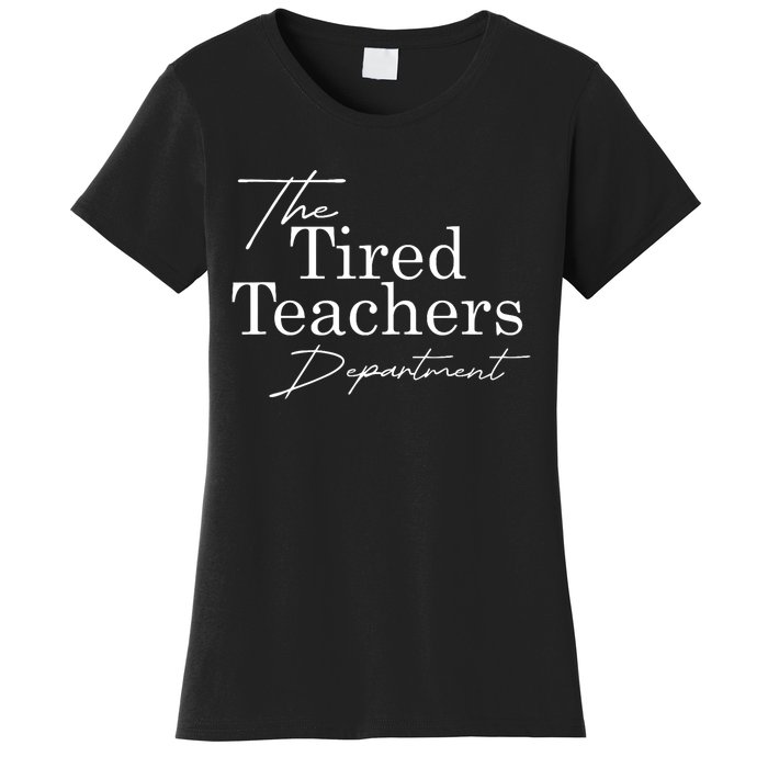 The Tired Teachers Department Teacher Appreciation Day Gift Women's T-Shirt