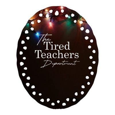 The Tired Teachers Department Teacher Appreciation Day Gift Ceramic Oval Ornament