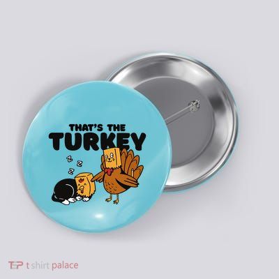 Thats The Turkey Funny Thanksgiving Cat Fake Turkey Meow Gift Button