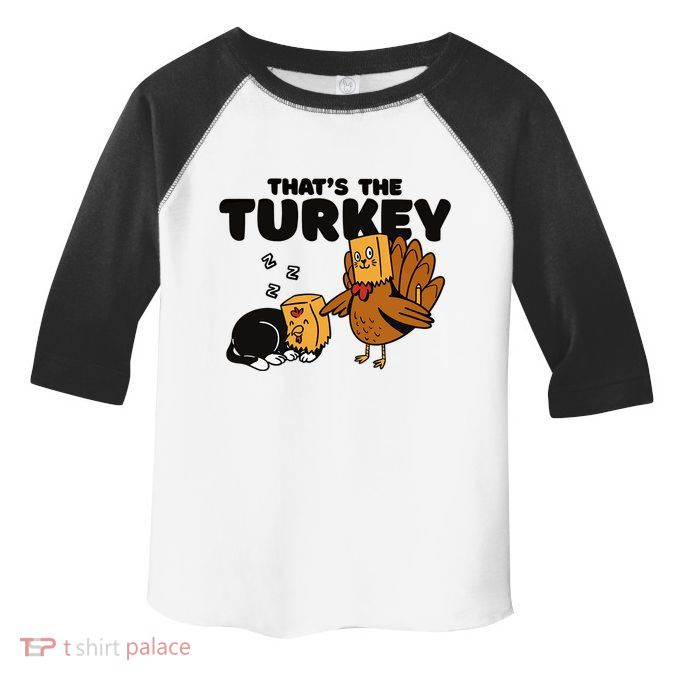 Thats The Turkey Funny Thanksgiving Cat Fake Turkey Meow Gift Toddler Fine Jersey T-Shirt