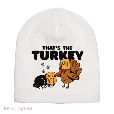 Thats The Turkey Funny Thanksgiving Cat Fake Turkey Meow Gift Short Acrylic Beanie