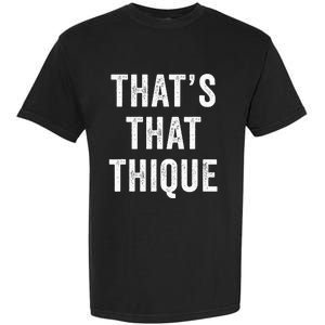 Thats That Thique Cute Concert Outfit Garment-Dyed Heavyweight T-Shirt