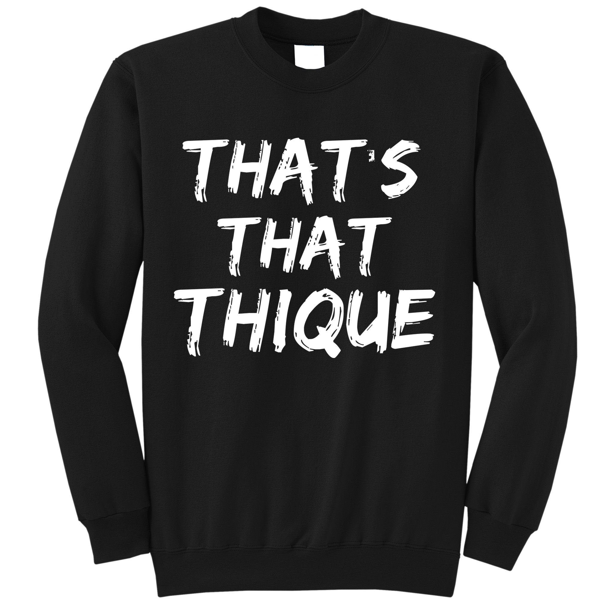 Thats That Thique Sweatshirt