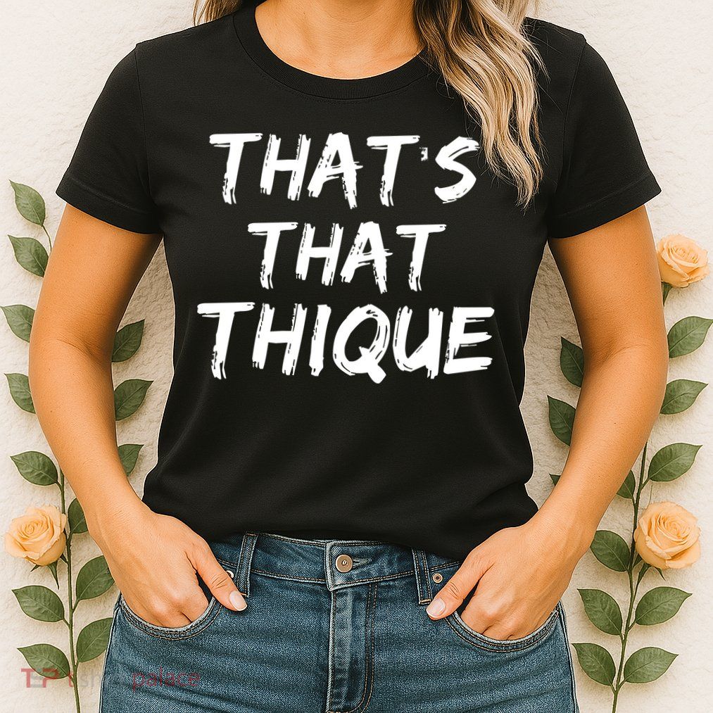 Thats That Thique Womens T-Shirt
