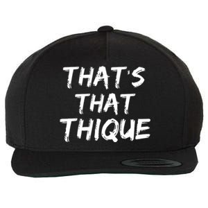 Thats That Thique Wool Snapback Cap