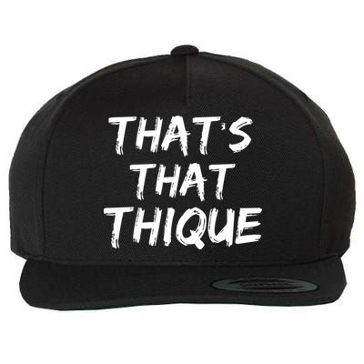Thats That Thique Wool Snapback Cap