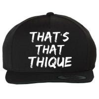 Thats That Thique Wool Snapback Cap