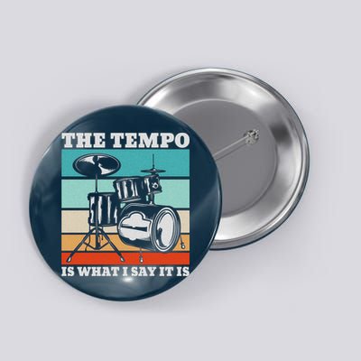 Tempo The Tempo Is What I Say It Is Drummer Tempo Drummers Button