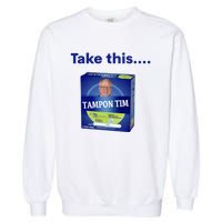 Tampontim Tampon Tim Funny Kamalas Vice President Tim Walz 2024 Garment-Dyed Sweatshirt