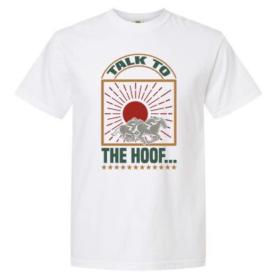 Talk To The Hoof Garment-Dyed Heavyweight T-Shirt