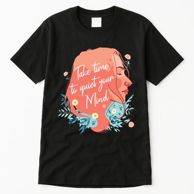 Take Time To Quiet Your Mind Tall T-Shirt