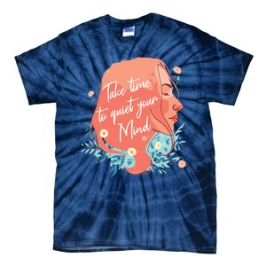 Take Time To Quiet Your Mind Tie-Dye T-Shirt