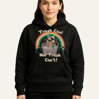 Trash Talker Trash Can Not Trash Can Hoodie