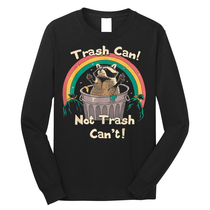 Trash Talker Trash Can Not Trash Can Long Sleeve Shirt