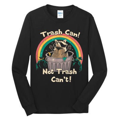 Trash Talker Trash Can Not Trash Can Tall Long Sleeve T-Shirt
