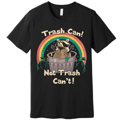 Trash Talker Trash Can Not Trash Can Premium T-Shirt