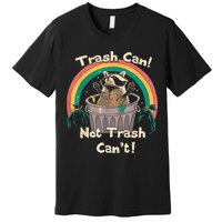 Trash Talker Trash Can Not Trash Can Premium T-Shirt