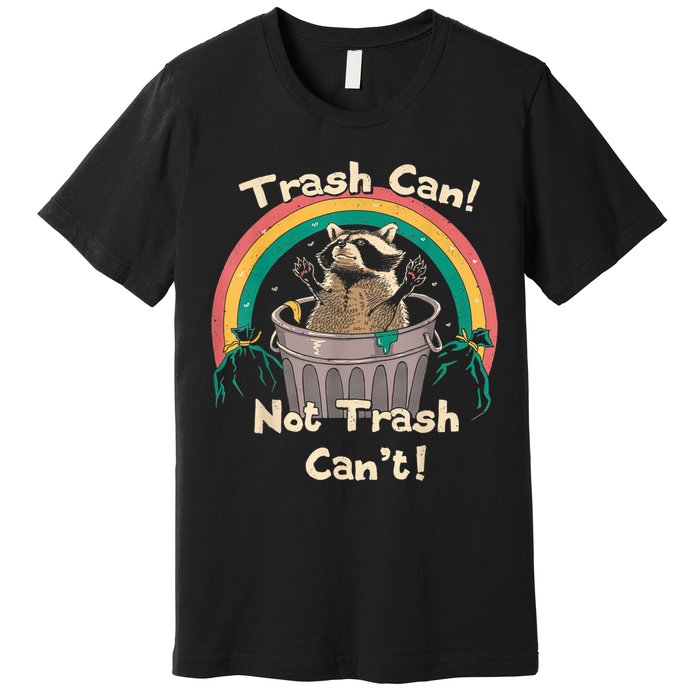 Trash Talker Trash Can Not Trash Can Premium T-Shirt