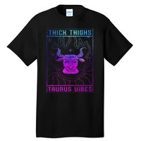 Thick Thighs Taurus Vibes Embrace Your Inner Strength Tall T-Shirt