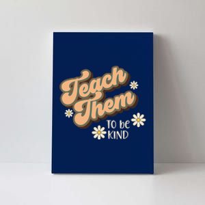 Teach Them To Be Kind, Teacher, Home School Mom Canvas