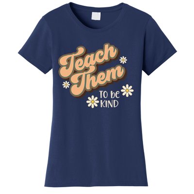 Teach Them To Be Kind, Teacher, Home School Mom Women's T-Shirt