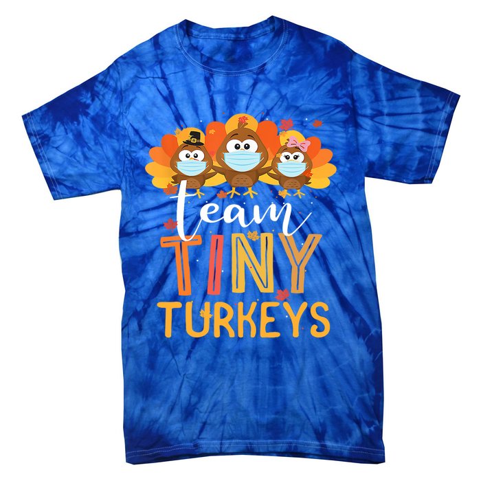 Turkey Thanksgiving Team Tiny Turkeys Nurse Fall Nicu Nurse Gift Tie-Dye T-Shirt