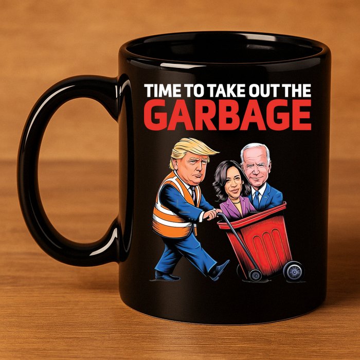 Time To Take Out The Garbage Funny Trump Anti Harris Biden 11oz C Handle Ceramic Mug