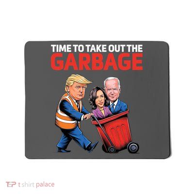 Time To Take Out The Garbage Funny Trump Anti Harris Biden Mousepad